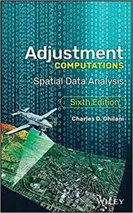 Adjustment Computations: Spatial Data Analysis, 6th Edition