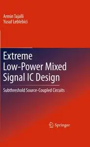 Extreme Low-Power Mixed Signal IC Design: Subthreshold Source-Coupled Circuits (Repost)