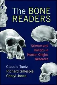 The Bone Readers: Science and Politics in Human Origins Research