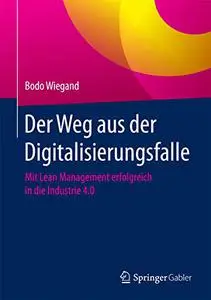 Der Weg aus der Digitalisierungsfalle: Mit Lean Management erfolgreich in die Industrie 4.0 (Repost)