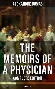 «The Memoirs of a Physician (Complete Edition: Volumes 1–5)» by Alexander Dumas