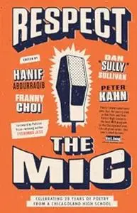 Sully" Sullivan, "Respect the Mic: Celebrating 20 Years of Poetry from a Chicagoland High School