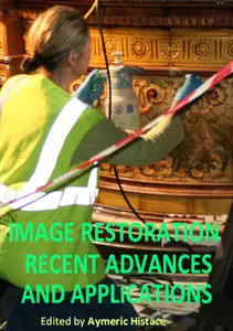 "Image Restoration - Recent Advances and Applications"  ed. by Aymeric Histace