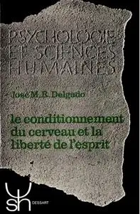 José Manuel R. Delgado, "Le conditionnement du cerveau et la liberté de l’esprit"