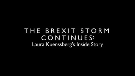 BBC - The Brexit Storm Continues: Laura Kuenssberg's Inside Story (2019)