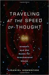 Traveling at the Speed of Thought: Einstein and the Quest for Gravitational Waves