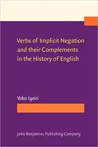 Verbs of Implicit Negation and their Complements in the History of English