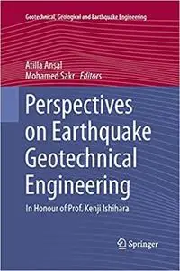 Perspectives on Earthquake Geotechnical Engineering: In Honour of Prof. Kenji Ishihara (Repost)