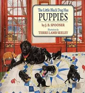 The Little Black Dog Has Puppies (Little Black Dog Series)