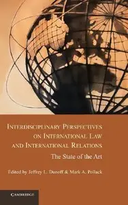 Interdisciplinary Perspectives on International Law and International Relations: The State of the Art