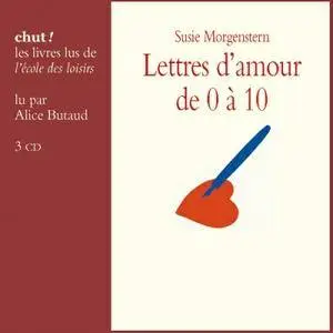 SUSIE MORGENSTERN - Lettres d'amour de 0 à 10