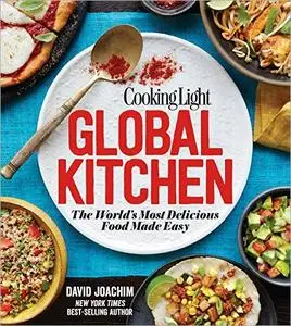 Cooking Light Global Kitchen: The World's Most Delicious Food Made Easy