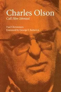 Charles Olson: Call Him Ishmael