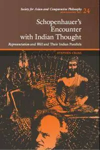 Schopenhauer's Encounter with Indian Thought: Representation and Will and Their Indian Parallels