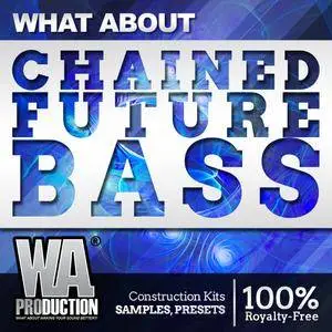 WA Production What About Chained Future Bass WAV MiDi SYLENTH1 SERUM MASSiVE