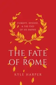 The Fate of Rome: Climate, Disease, & the End of an Empire