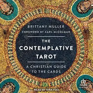 The Contemplative Tarot: A Christian Guide to the Cards [Audiobook]