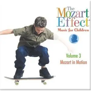 The Mozart Effect - Music for Children, Volume 3: Mozart In Motion (1997)