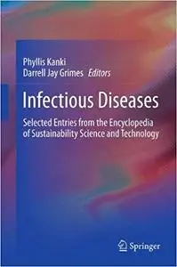 Infectious Diseases: Selected Entries from the Encyclopedia of Sustainability Science and Technology