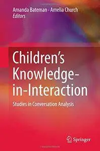 Children’s Knowledge-in-Interaction: Studies in Conversation Analysis