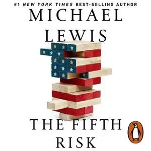 «The Fifth Risk: Undoing Democracy» by Michael Lewis