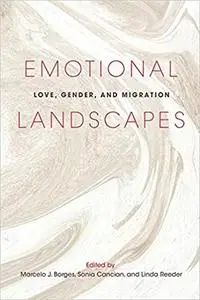 Emotional Landscapes: Love, Gender, and Migration