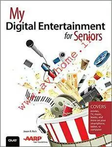 My Digital Entertainment for Seniors (Covers movies, TV, music, books and more on your smartphone, tablet, or computer) (My...)