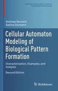 Cellular Automaton Modeling of Biological Pattern Formation: Characterization, Examples, and Analysis, Second Edition