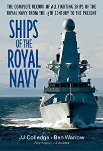 Ships of the Royal Navy: The Complete Record of all Fighting Ships of the Royal Navy from the 15th Century to the Present