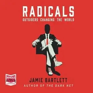 «Radicals» by Jamie Bartlett