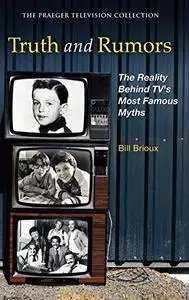 Truth and Rumors: The Reality Behind TV's Most Famous Myths