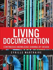 Living Documentation: Continuous Knowledge Sharing by Design