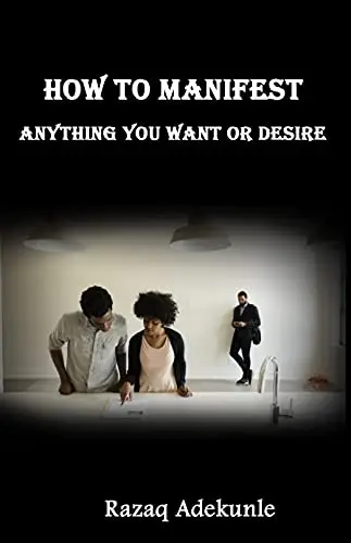How to Manifest Anything You Want or Desire