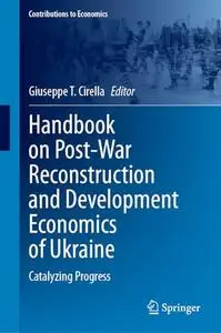 Handbook on Post-War Reconstruction and Development Economics of Ukraine: Catalyzing Progress