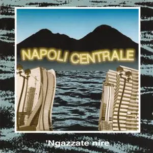 Napoli Centrale - 'Ngazzate nire (1994)