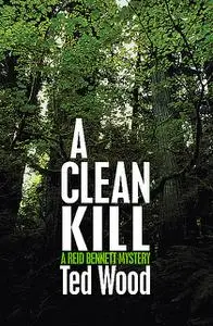 «A Clean Kill» by Ted Wood