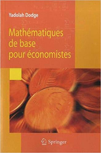 Mathématiques de base pour économistes - Yadolah Dodge