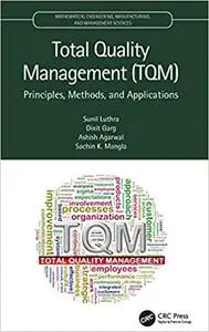 Total Quality Management (TQM): Principles, Methods, and Applications