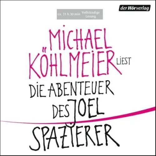 Michael Köhlmeier - Die Abenteuer des Joel Spazierer