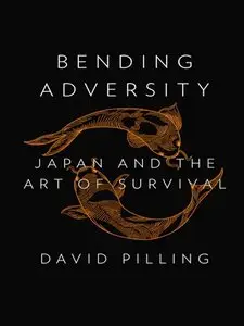 Bending Adversity: Japan and the Art of Survival