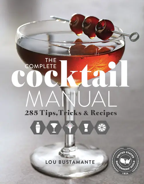 «The Complete Cocktail Manual» by Lou Bustamante, United States Bartenders' Guild