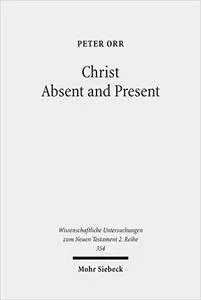 Christ Absent and Present: A Study in Pauline Christology