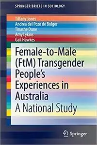 Female-to-Male (FtM) Transgender People’s Experiences in Australia: A National Study