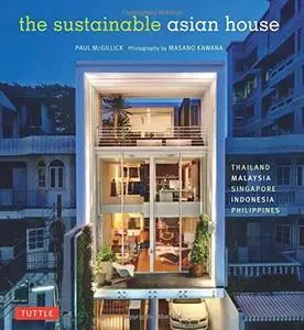 The Sustainable Asian House: Thailand, Malaysia, Singapore, Indonesia, Philippines (repost)