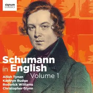 Ailish Tynan, Roderick Williams, Kathryn Rudge & Christopher Glynn - Schumann in English, Vol. 1 (2024)