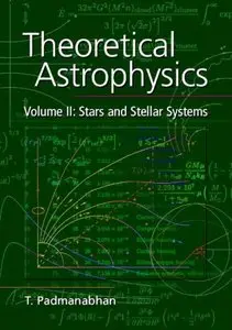 Theoretical Astrophysics: Volume 2, Stars and Stellar Systems (Repost)