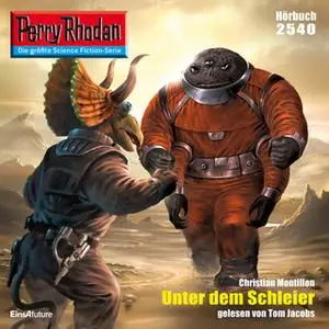 «Perry Rhodan - Episode 2540: Unter dem Schleier» by Christian Montillon