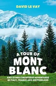 «A Tour of Mont Blanc» by David Le Vay