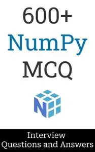 600+ NumPy Interview Questions and Answers: MCQ Format Questions | Freshers to Experienced | Detailed Explanations