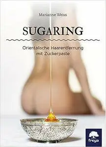 Sugaring: Orientalische Haarentfernung mit Zuckerpaste